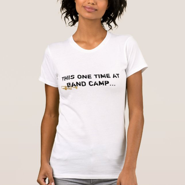 This one time at band camp...  [[TRUMPET]] T-Shirt (Front)