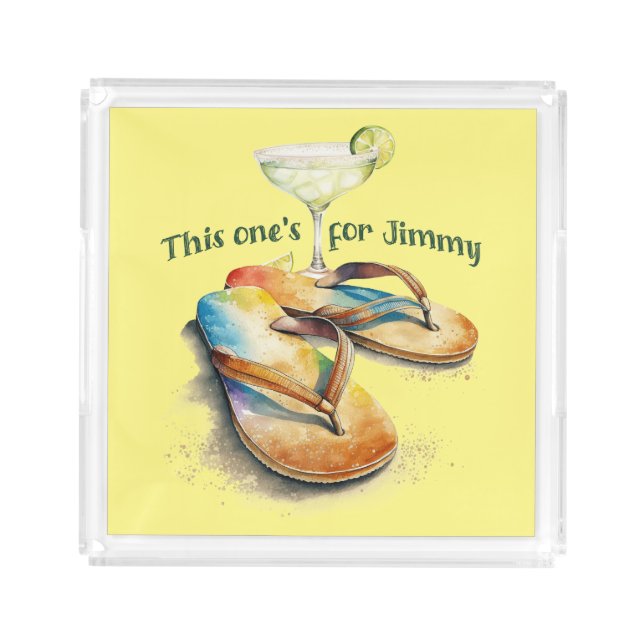 "This one's for Jimmy" Margarita & Sandals design Acrylic Tray (Front)