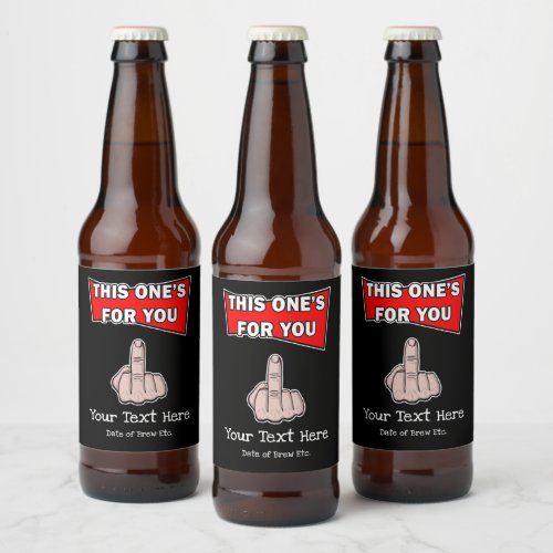 This Ones For You Middle Finger Custom Beer Bottle Label