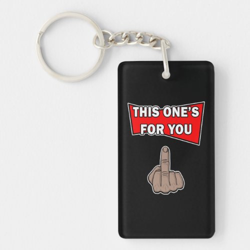 This Ones For You Middle Finger Keychain