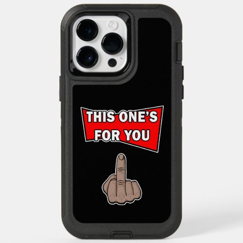 This Ones For You Middle Finger OtterBox iPhone 14 Pro Max Case