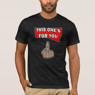 This One's For You Middle Finger T-Shirt