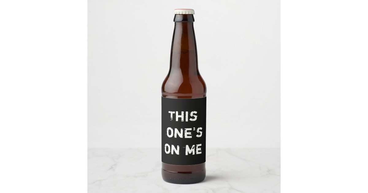 https://rlv.zcache.com/this_ones_on_me_black_and_white_beer_bottle_label-rdee5a14711dc4bae92bc4d0a2134ffac_khoij_630.jpg?rlvnet=1&view_padding=%5B285%2C0%2C285%2C0%5D