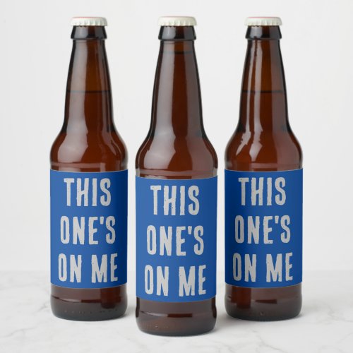 This Ones On Me Blue and Grey Beer Bottle Label