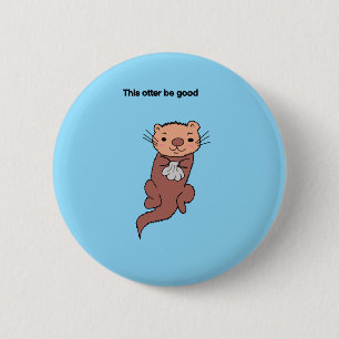 This Otter Be Good Button