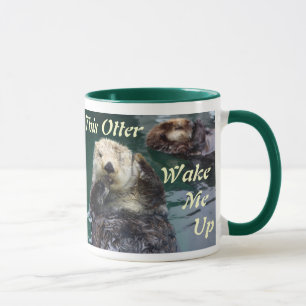 This "Otter" Wake Me Up Mug