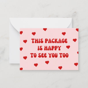 "This Package is Happy to See You Too" Card