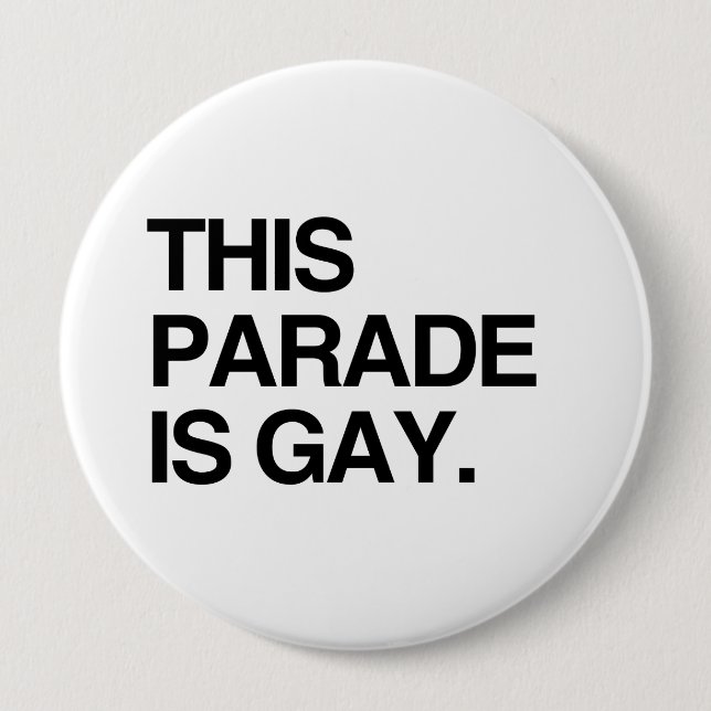 This parade is gay pinback button (Front)