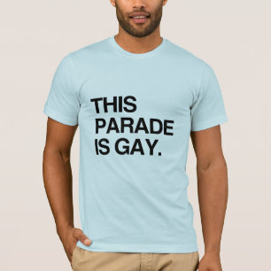 This parade is gay T-Shirt