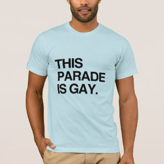 This parade is gay T-Shirt