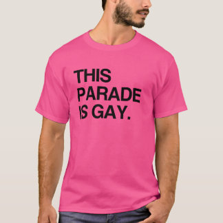 This parade is gay T-Shirt