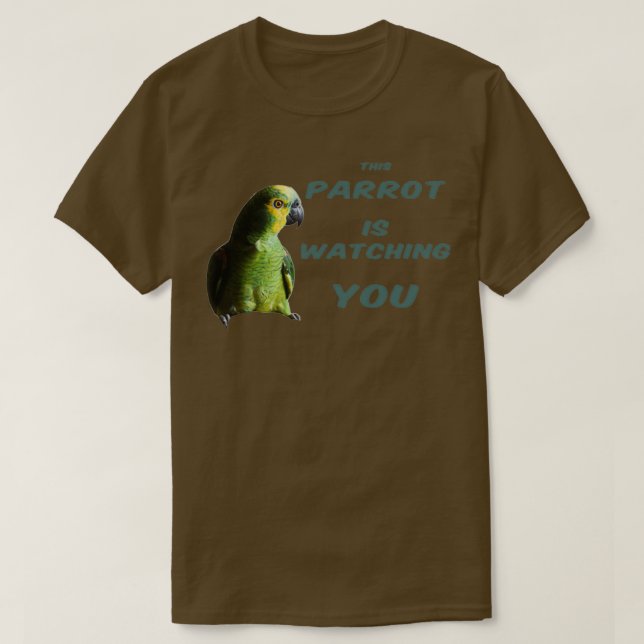 This Parrot is Watching You T-Shirt (Design Front)