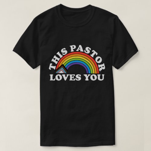 This Pastor Loves You LGBT Affirming Church T_Shirt