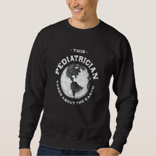 This Pediatrician Cares About the Earth Nature Lov Sweatshirt