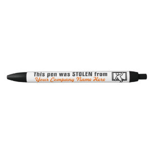 This Pen Was Stolen From (Your Company Name)