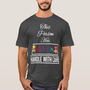 This person has autism with care Be Kind I Have Au T-Shirt