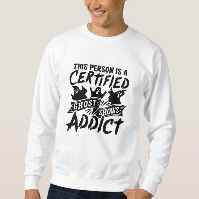 This Person Is Certified Ghost Hunter Hunt Hunting Sweatshirt (Front)