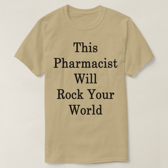 This Pharmacist Will Rock Your World 1 T-Shirt (Design Front)