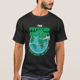 This Physician Assistant Cares About The Earth Nat T-Shirt
