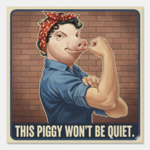 This Piggy Won't Be Quiet Trump Protest Sign