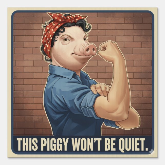 This Piggy Won't Be Quiet Trump Protest Sign (Front)