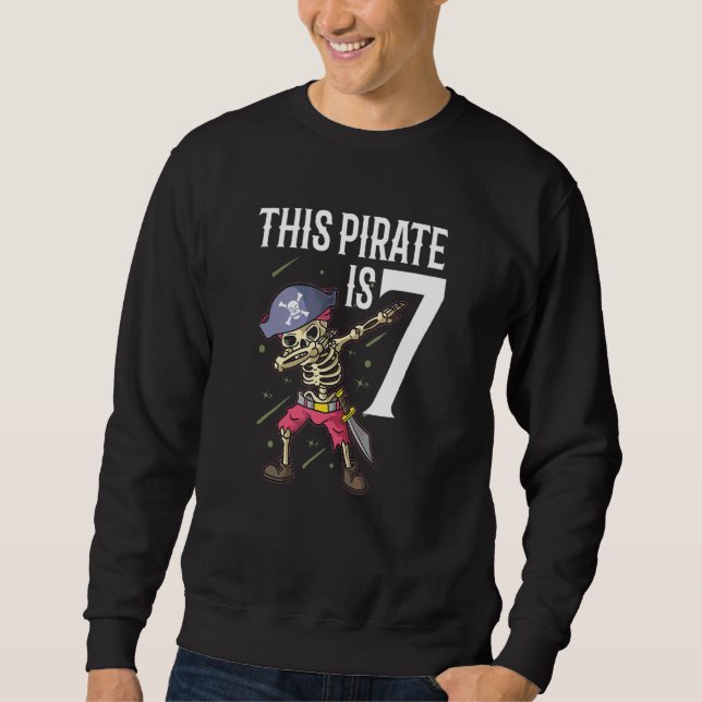 This Pirate Is 7 Dabbing Pirate 7th Bday Boy Seven Sweatshirt (Front)