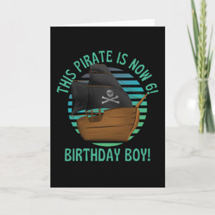 This Pirate Is Now 6 Birthday Boy Card