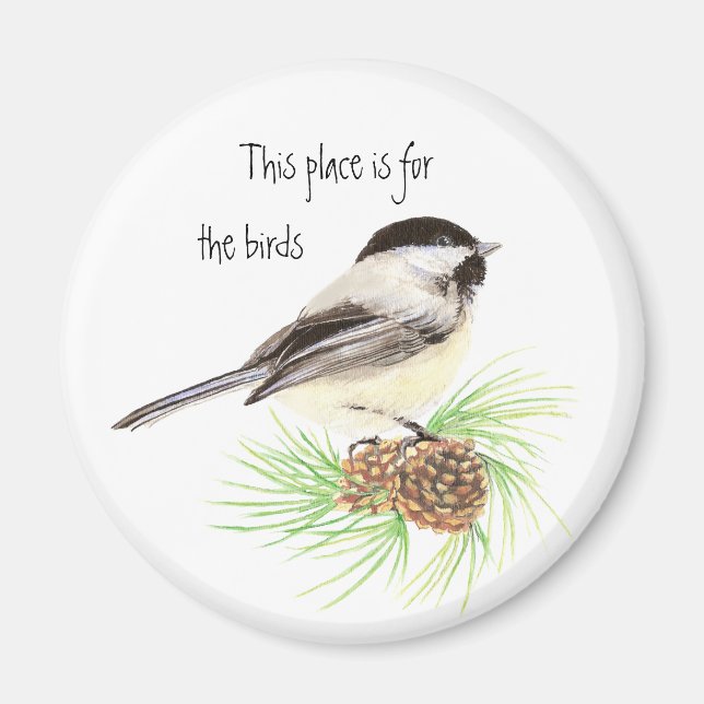 This place is for the birds, Chickadee Magnet (Front)