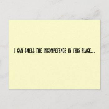 This Place Reeks Of Incompetence Postcard by disgruntled_genius at Zazzle