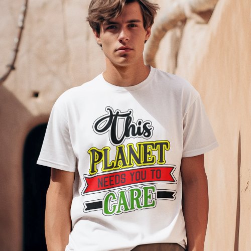 This Planet Needs You To Care Unisex Unisex Value T_Shirt