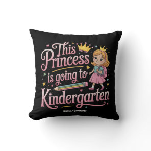 This Princess Is Going to Kindergarten Cute Gift Throw Pillow