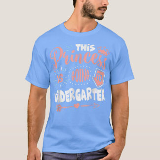 This Princess Is Going To Kindergarten T Back To S T-Shirt