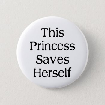 This Princess Saves Pinback Button by LabelMeHappy at Zazzle