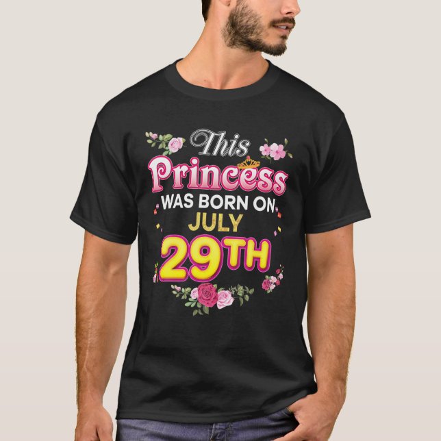 This Princess Was Born On July 29 29Th Happy Birth T-Shirt (Front)