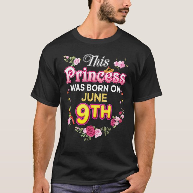 This Princess Was Born On June 9 9th Happy Birthda T-Shirt (Front)