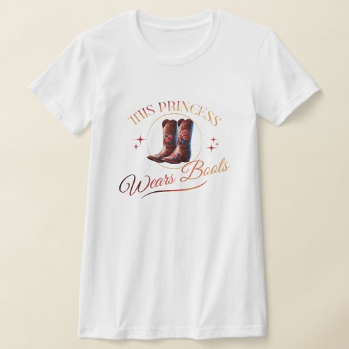 This Princess Wears Boots Cowgirl T_Shirt