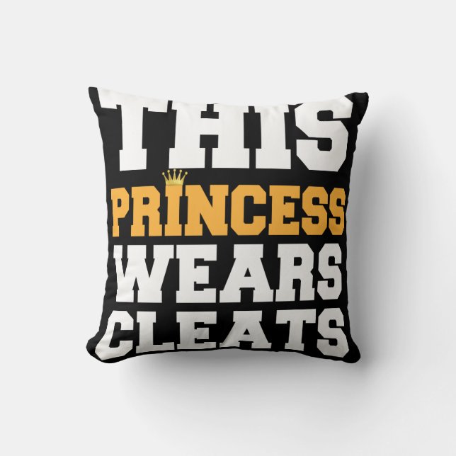 THIS PRINCESS WEARS CLEATS SOCCER SOFTBALL GIFTS THROW PILLOW (Front)