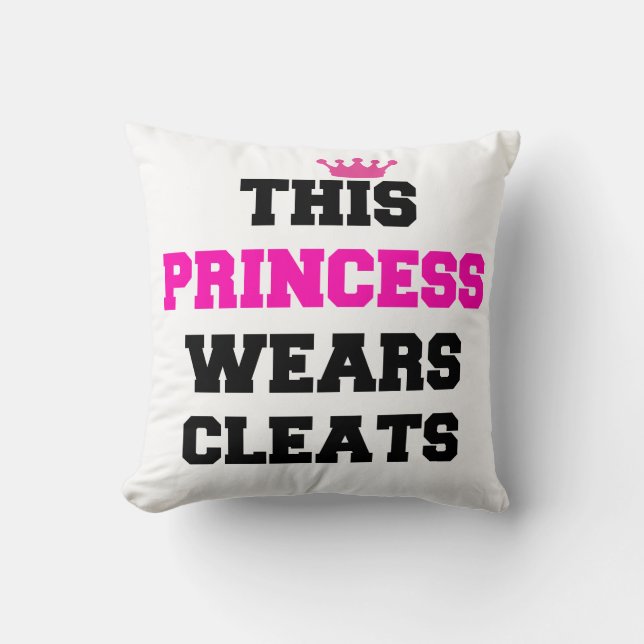 This princess wears cleats throw pillow (Front)