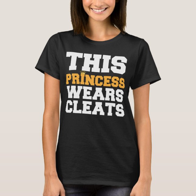 This Princess Wears Soccer Cleats Team T-Shirt (Front)