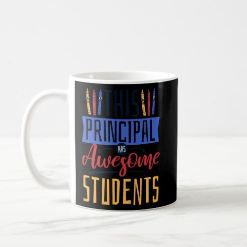 This Principal Has Awesome Students School Princip Coffee Mug