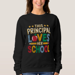 This Principal Loves Her School School Administrat Sweatshirt