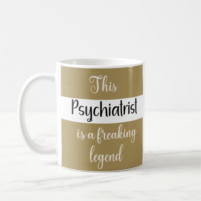 This Psychiatrist Is A Freaking Legend Funny Gift Coffee Mug (Left)