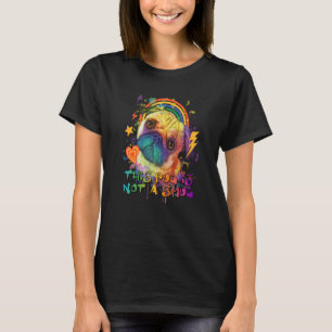 This Pug Is Not a Smug Dutch Bulldog Humor Pug Own T-Shirt