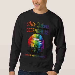 This Queen Born Dec 12 Hate Love Heart Mouth Can't Sweatshirt