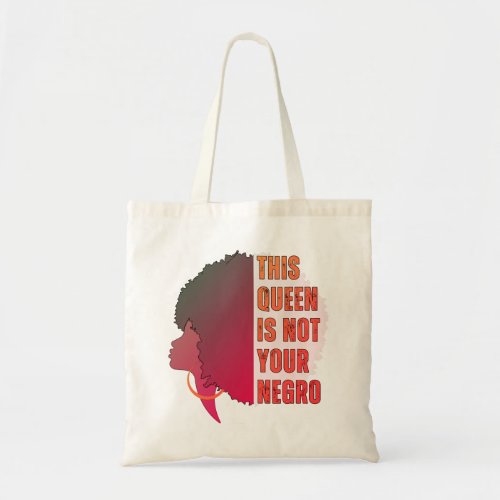 This Queen is NOT YOUR NEGRO Tote Bag