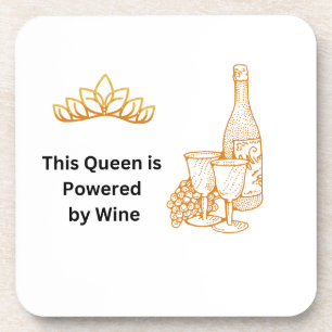 This Queen is Powered by Wine on a  Beverage Coaster