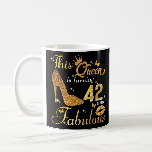 This queen is turning 42 and fabulous  coffee mug