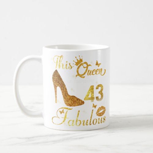 This queen is turning 43 and fabulous  coffee mug