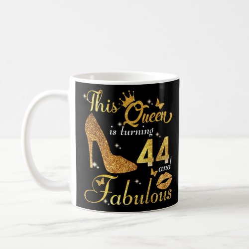 This queen is turning 44 and fabulous  coffee mug