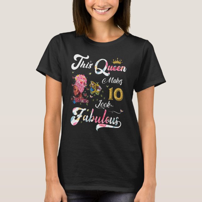 This Queen Makes 10 Look Fabulous 10th Birthday Fo T-Shirt (Front)